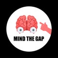 Mind the gap sign. Hilarious meme. Brain lobes funny illustration.