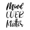 mind over matter black letter quote