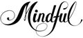 Mindful - custom calligraphy text