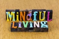 Mindful living fully aware conscious sensible wellness peace