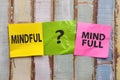 Mindful or mind full, text words typography written on paper, life and business motivational inspirational