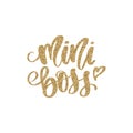 Mini Boss vector golden glitter Hand lettering quote with queen crown. Sparkle, glow design