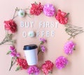Minimal flat lay but first coffee wooden word with fresh flower