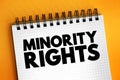 Minority rights - normal individual rights accorded to any minority group, text concept on notepad