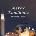 Mirac Kandili concept image. Hagia Sophia or Ayasofya Camii at night