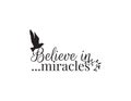 Wall Decals, Believe in miracles, wording design, flying bird silhouette, lettering isolated on white Royalty Free Stock Photo