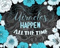 Miracles happen all the time. Hand drawn vector phrase isolated