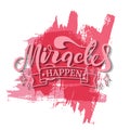 Miracles happen. Lettering. Hand drawn vector illustration. element for flyers, banner and posters. Modern calligraphy.