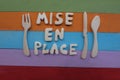 Mise en place, culinary french phrase composed with wooden art objects