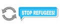 Misplaced Stop Refugees! Message Bubble and Hatched Refresh Icon