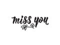 Miss you inscription. Lettering. Romantic quote. calligraphy vector illustration. Royalty Free Stock Photo