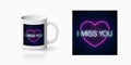 Miss you neon sign with pink heart symbol print for cup design. Symbol of loneliness design, banner in neon style