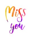 Miss you - watercolor handwritten modern calligraphy lettering text background. Inspirational handlettering text