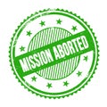 MISSION ABORTED text written on green grungy round stamp Royalty Free Stock Photo