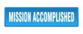 mission accomplished button. mission accomplished square isolated push button. Royalty Free Stock Photo