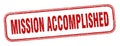 mission accomplished stamp. mission accomplished square grunge sign. Royalty Free Stock Photo