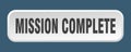 mission complete button. mission complete square 3d push button. Royalty Free Stock Photo