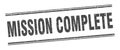 mission complete stamp. mission complete square grunge sign. Royalty Free Stock Photo