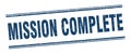 mission complete stamp. mission complete square grunge sign. Royalty Free Stock Photo