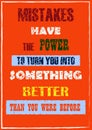 Mistakes have the power to turn you in something better than you were Before Inspiring motivation quote