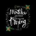 Mistakes are proof that you are trying