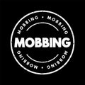 Mobbing - sociological term, means bullying of an individual by a group, text concept stamp