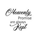 Heavenly promise are always kept