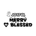 Joyful and Merry and Blessed