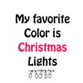 My favorite Color is Christmas lights Royalty Free Stock Photo