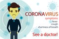Coronavirus symptoms banner. See a doctor. Corona virus poster. Corona virus danger and public health risk disease. Flat vector