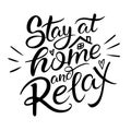 Stay at home and relax - Lettering typography poster with text for self quarantine times