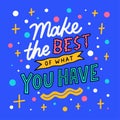 Vector Lettering Typography Quote Poster Inspiration Motivation Make The Best Of What You Have Royalty Free Stock Photo