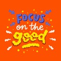 Vector Lettering Typography Quote Poster Inspiration Motivation Focus On The Good Royalty Free Stock Photo