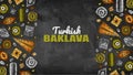 Chalk drawing poster with colorful Turkish baklava isolated on blackboard. Oriental sweets template