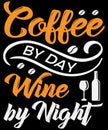 Coffee by day wine by night, funny Typography T-Shirt design