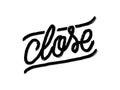 Close. Hand written lettering isolated on white background.Vector template for poster, social network, banner, cards.