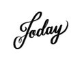 Today. Hand written lettering isolated on white background.Vector template for poster, social network, banner, cards. Royalty Free Stock Photo