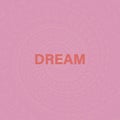 Abstract dream background. Cute typography lettering design background.