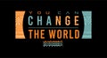 You can change the world.