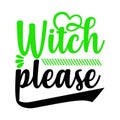 Witch please typography t-shirts design, tee print, t-shirt design