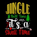 Jingle Bell Time It's A Swell Time, Merry Christmas shirts Print Template, Xmas Ugly Snow Santa Clouse New