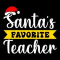 Santa's Favorite teacher, Merry Christmas shirts Print Template, Xmas Ugly Snow Santa Clouse New Year