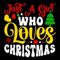 Just A Girl Who Loves Christmas, Merry Christmas shirts Print Template, Xmas Ugly Snow Santa Clouse New Year Royalty Free Stock Photo