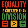 Equality Is Greater Than Division Typography Royalty Free Stock Photo