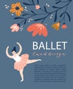 Card with hand drawn ballerina on the floral background. Cute dancing girl isolated and place for your text.