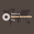 MobileVector OYSTERS ROCKEFELLER with World Map, the NATIONAL ROCKEFELLER DAY OYSTERS DAY poster design concept which is celebrate