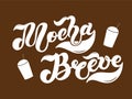 Mocha Breve. The name of the type of coffee. Hand drawn lettering