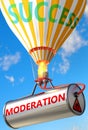 Moderation and success - pictured as word Moderation and a balloon, to symbolize that Moderation can help achieving success and