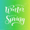 Modern calligraphy lettering of Good bye winter Hello spring in white on green yellow textured background Royalty Free Stock Photo