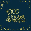 Modern calligraphy lettering of 1000 kisses in golden on dark blue background